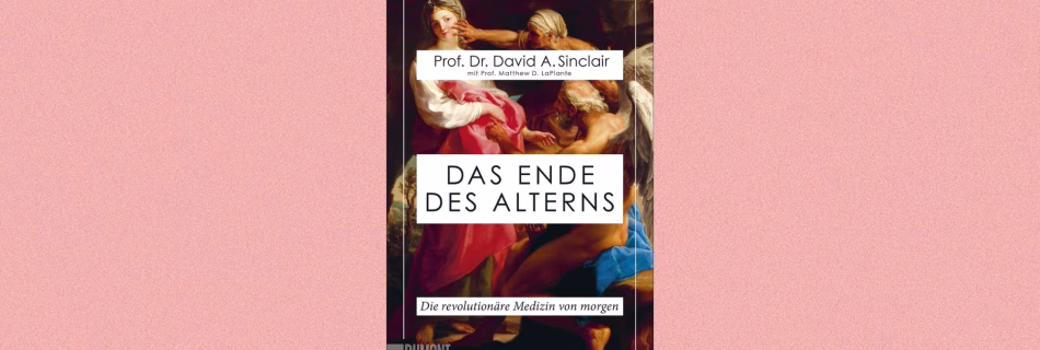 Das Ende des Alterns“ beleuchtet die Wissenschaft des Alterns und bietet spannende Ansätze zur Longevity.